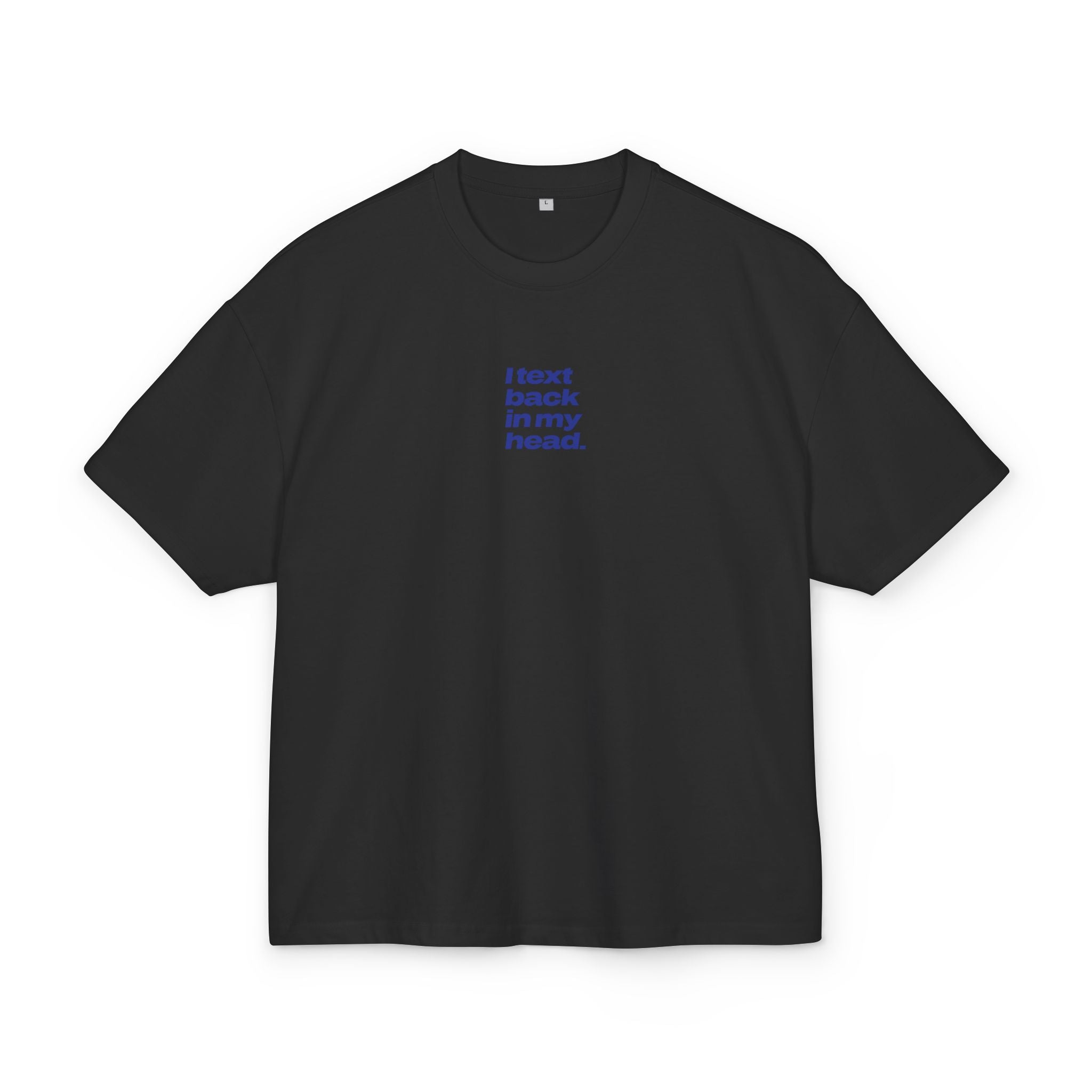 Heavy Weight Relaxed Fit T-Shirt - I text back in my head