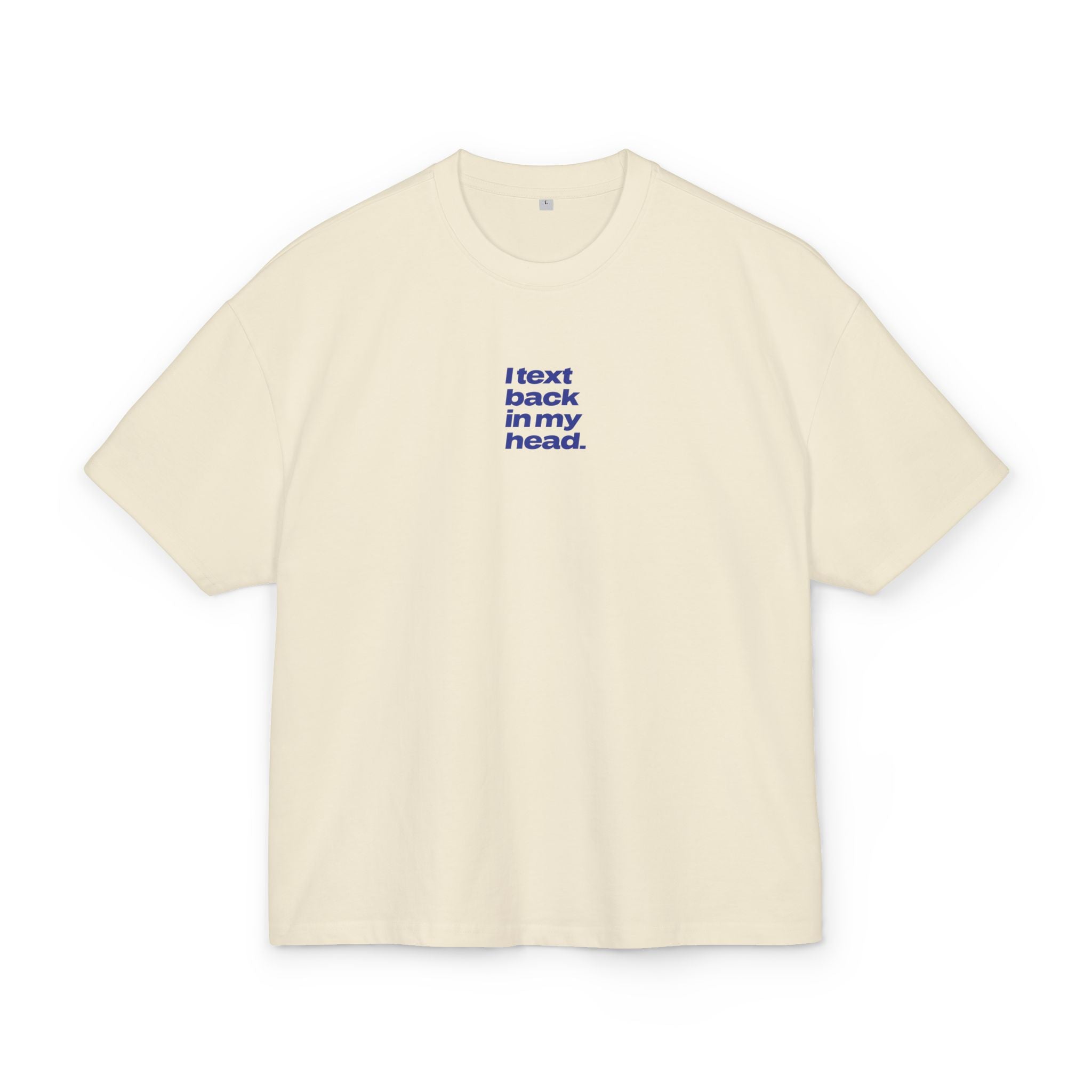 Heavy Weight Relaxed Fit T-Shirt - I text back in my head