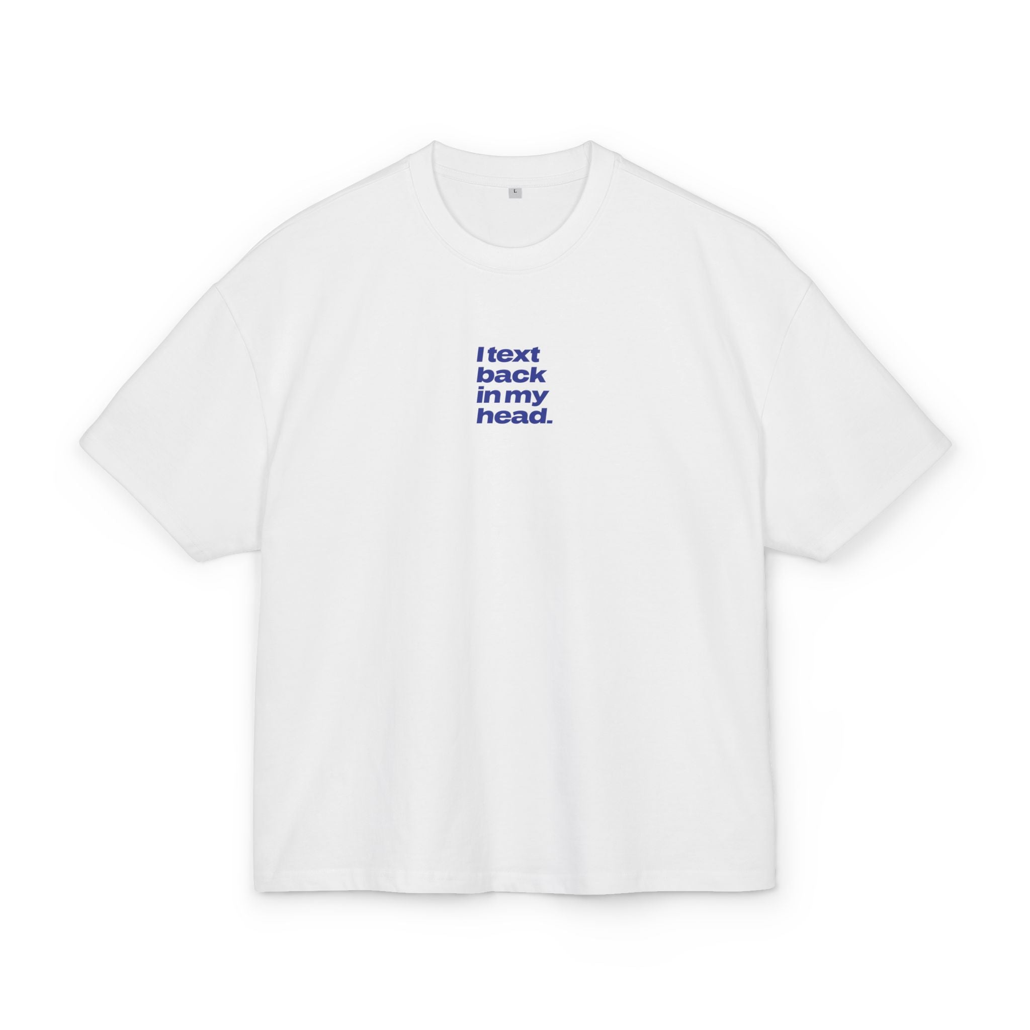 Heavy Weight Relaxed Fit T-Shirt - I text back in my head