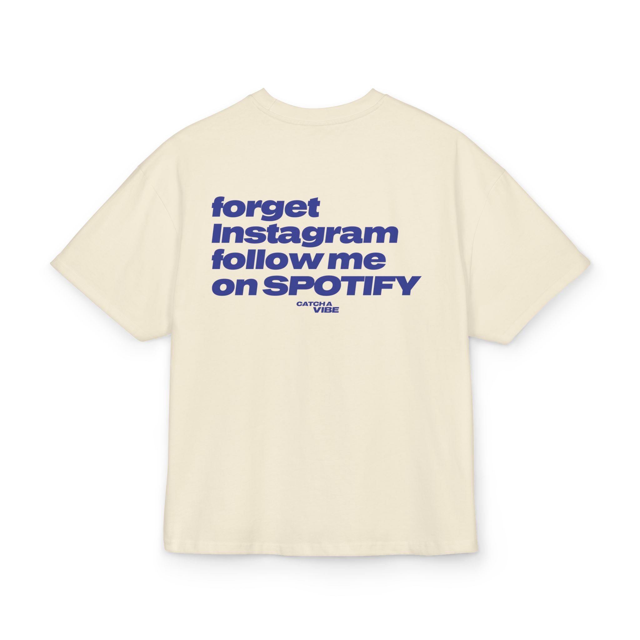 Heavy Weight Relaxed Fit T-Shirt - Forget Instagram follow me on SPOTIFY