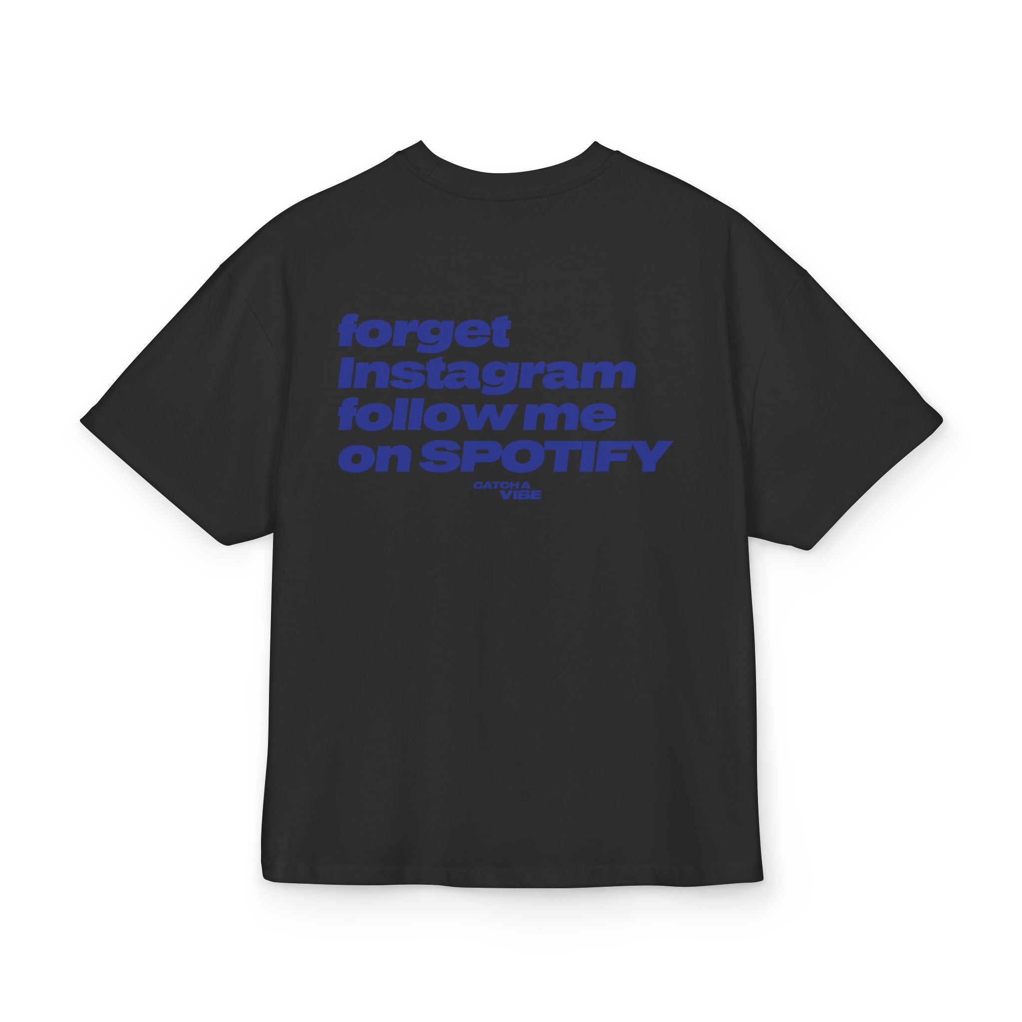 Heavy Weight Relaxed Fit T-Shirt - Forget Instagram follow me on SPOTIFY