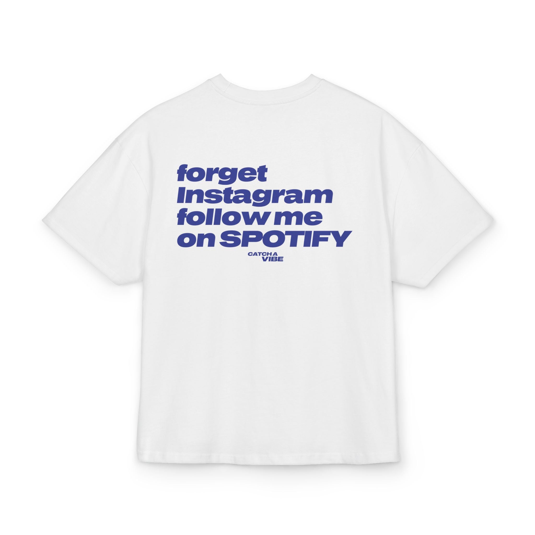 Heavy Weight Relaxed Fit T-Shirt - Forget Instagram follow me on SPOTIFY