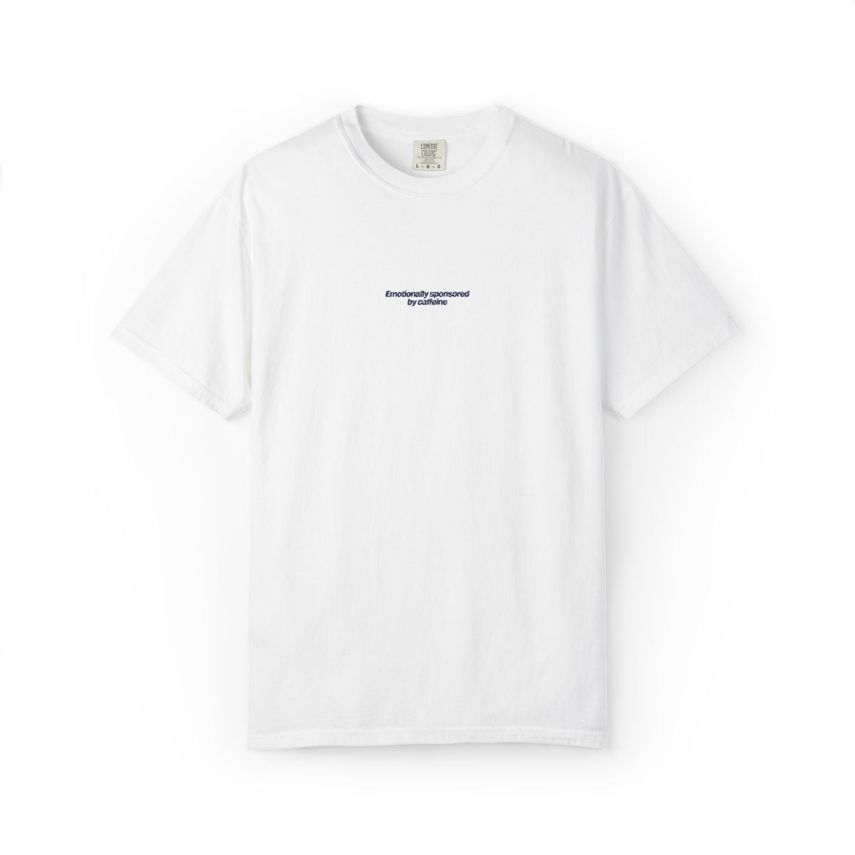 Heavy Weight Relaxed Fit T-Shirt - Emotionally sponsored by caffeine